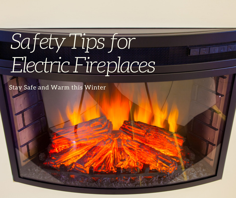 Electric Fireplace Safety
 Safety Tips for Electric Fireplaces A&H Electric