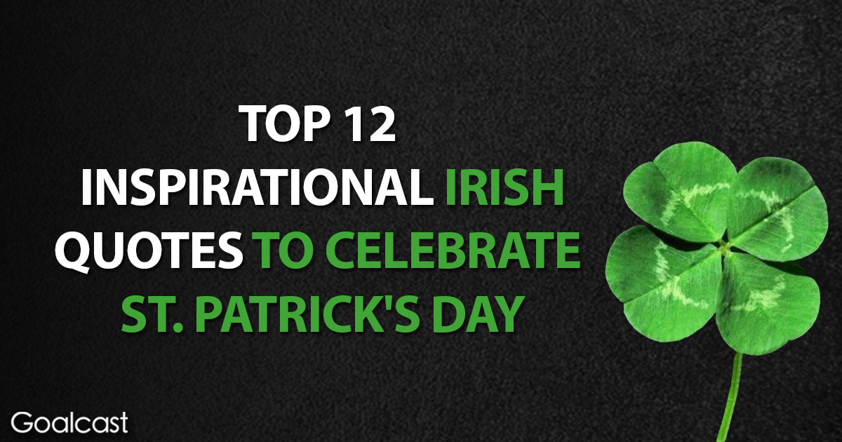 Everyone's Irish On St Patrick Day Quote
 Top 12 Inspirational Irish Quotes to Remember Long After