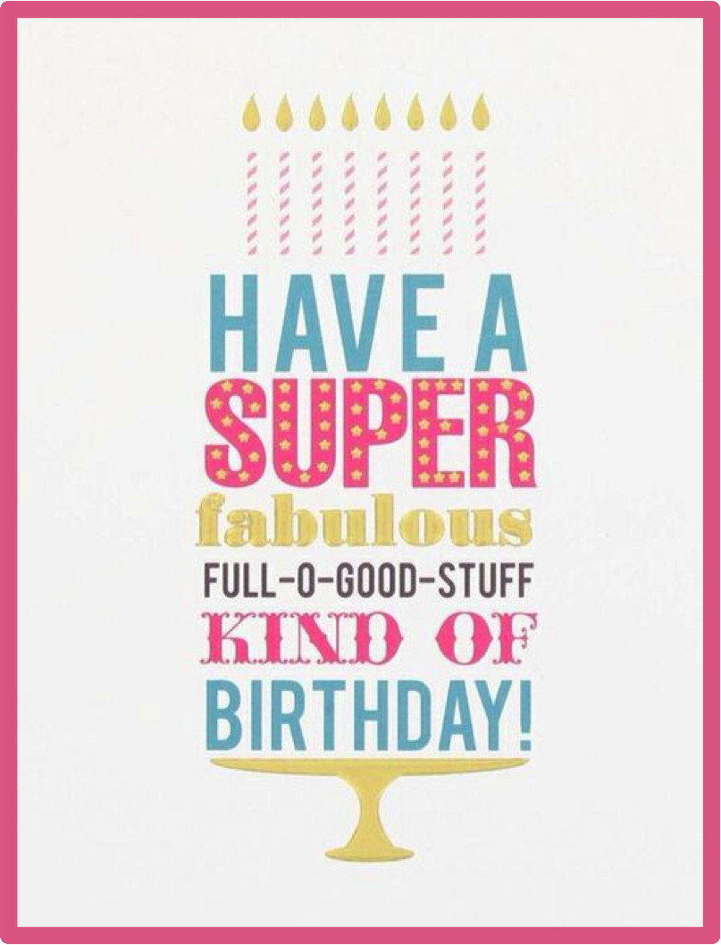 Fabulous Birthday Quotes
 Happy birthday have a super fabulous kind of birthday