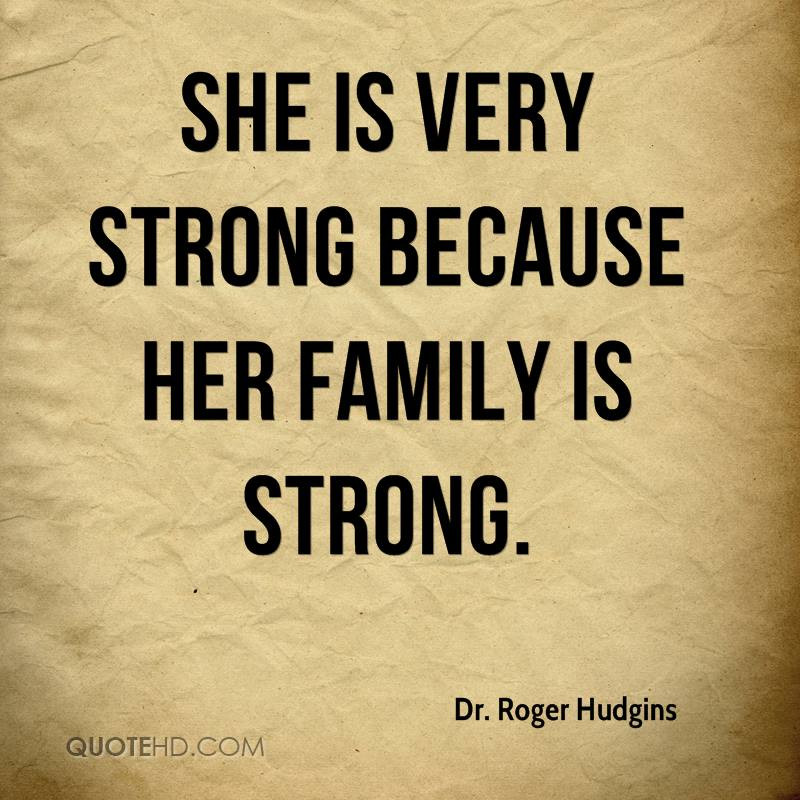 Family Strong Quotes
 Dr Roger Hudgins Quotes