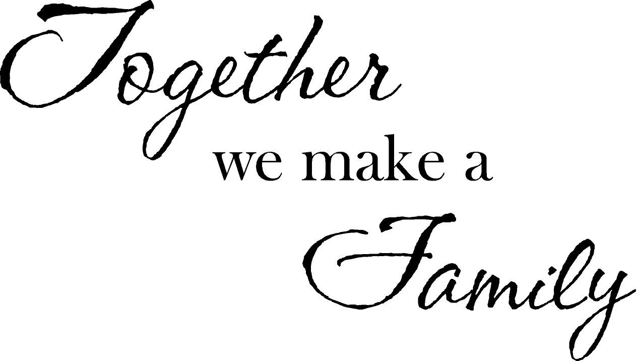 Family Together Quotes
 To her We Make A FAMILY Quote the Walls