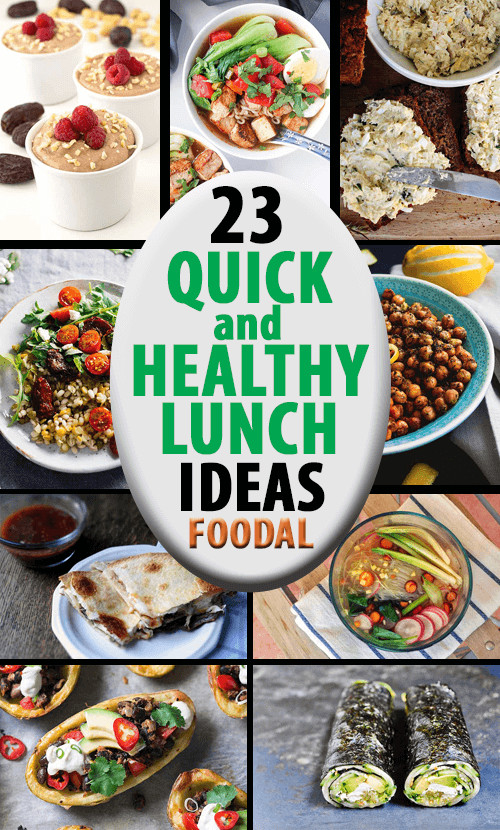 Fast Healthy Lunches
 23 Quick and Healthy Lunch Ideas