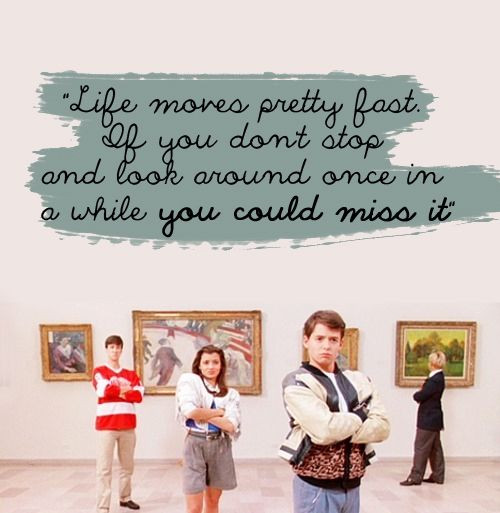 Ferris Bueller Life Quote
 17 Best Ferris Bueller Quotes That Will Make You Laugh