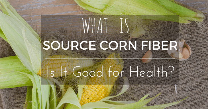 Fiber In Corn
 What Is Soluble Corn Fiber And Is It Good for Health