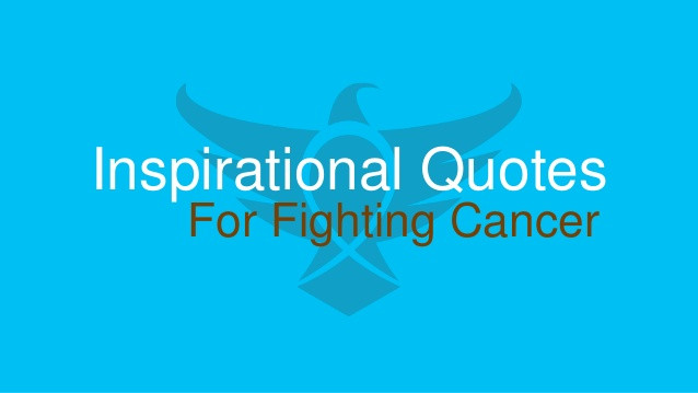 Fighting Cancer Inspirational Quotes
 Cancer Hawk Inspirational Quotes for Cancer Patients