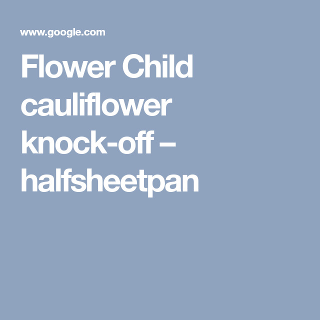 Flower Child Restaurant Recipes
 Flower Child cauliflower knock off