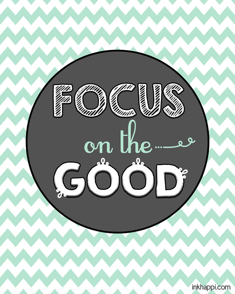 Focus On The Positives Quotes
 Positive Quotes and Thoughts free printables inkhappi
