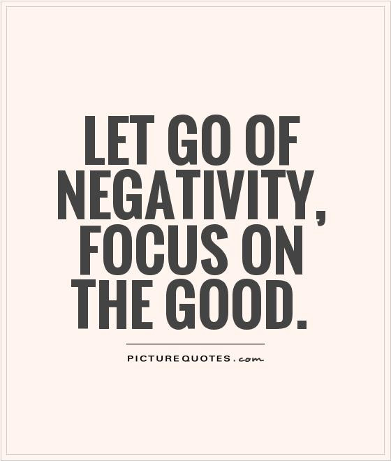 Focus On The Positives Quotes
 60 Best Negativity Quotes And Sayings
