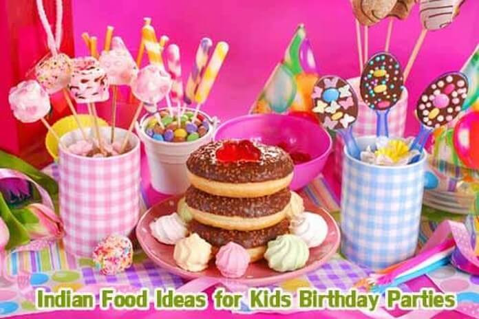 Food For Kids Birthday Party At Home
 Indian Food Ideas for Kids Birthday Parties at Home