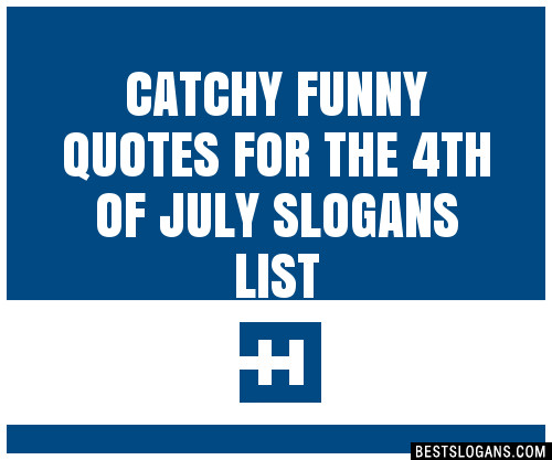Fourth Of July Quotes Funny
 30 Catchy Funny Quotes For The 4th July Slogans List