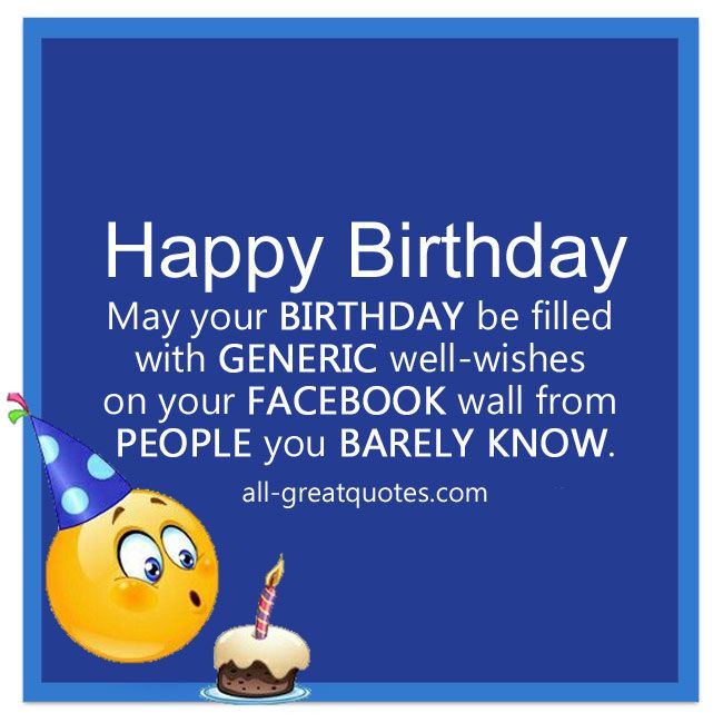 Free Birthday Cards For Facebook Wall
 May your birthday be filled with generic well wishes on