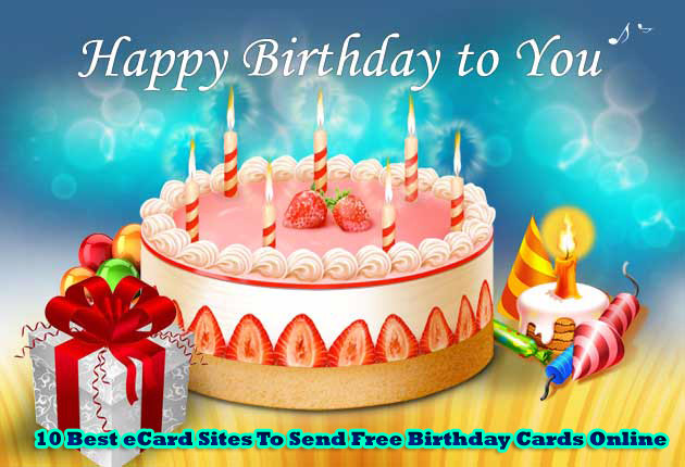 Free Birthday Cards Online
 10 Best eCard Sites To Send Free Birthday Cards line