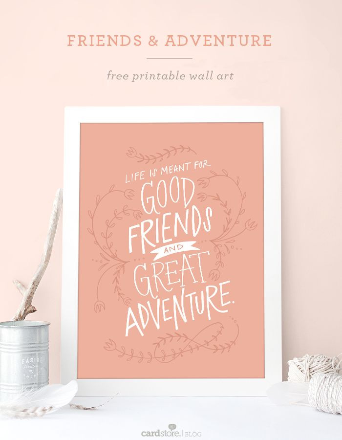 Free Friendship Quotes
 Good Friends & Great Adventure a free printable