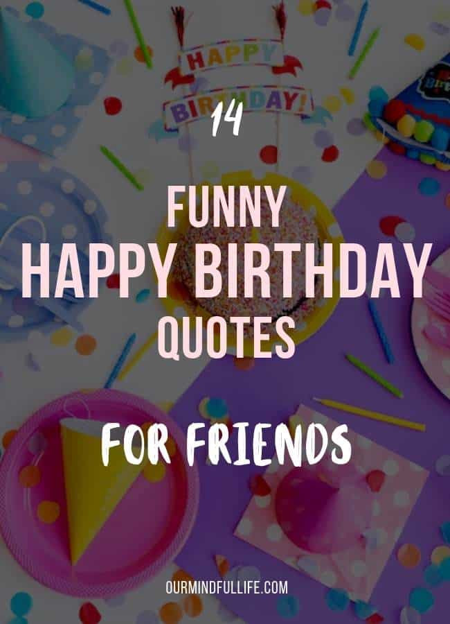 Friends Birthday Quotes Funny
 61 best birthday quotes and wishes for friends our mindful