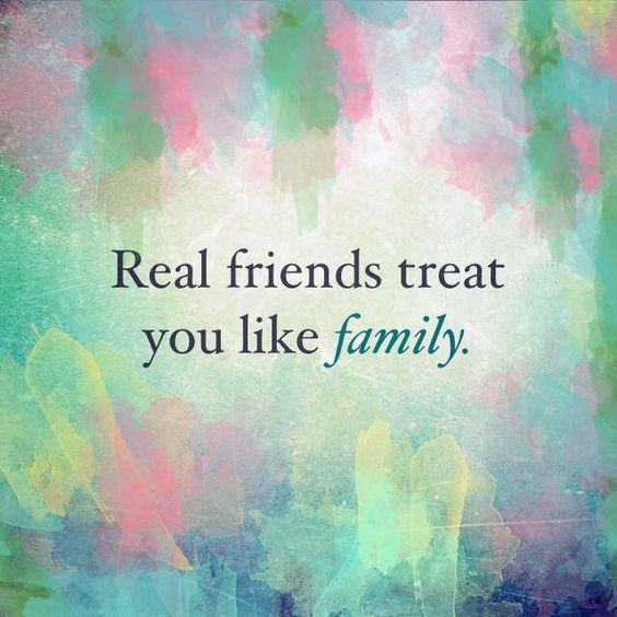 Friends Like Family Quote
 Real Friends Treat You Like Family s and