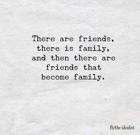 Friends Like Family Quote
 Friends be e like family ♡♡♡ for more family fun go to