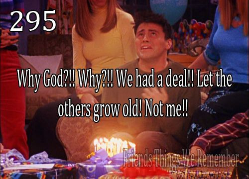 Friends Tv Show Birthday Quotes
 e last thought