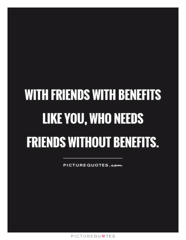 Friends With Benefits Relationship Quotes
 Friends With Benefits Quotes & Sayings