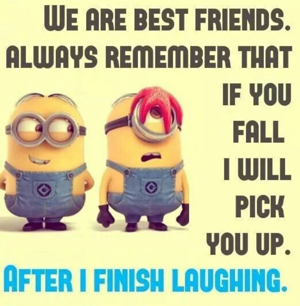 Friendship Meme Quotes
 10 Best Minion Quotes For Friends