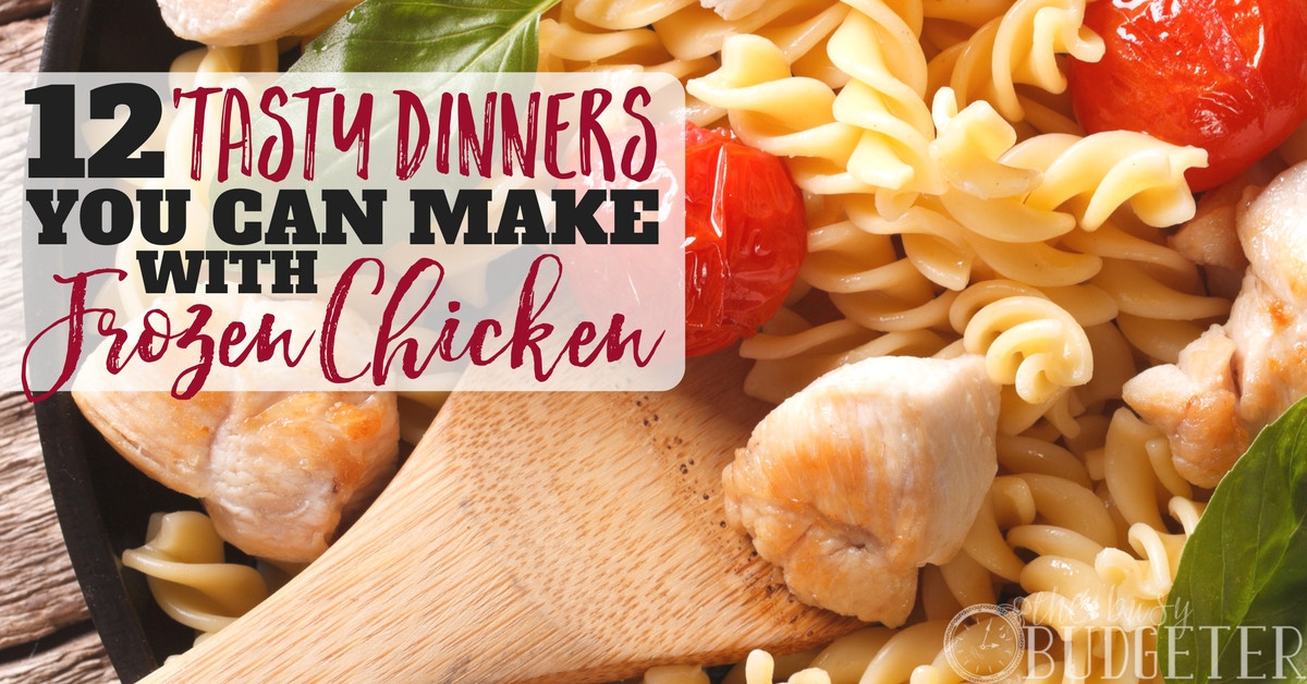 Frozen Chicken Recipes For Dinner
 12 Tasty Dinners You Can Make with Frozen Pre Cooked