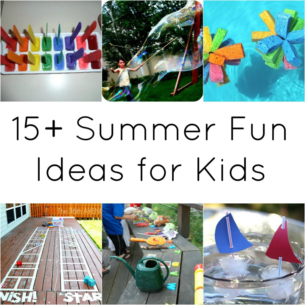 Fun Ideas For Kids
 15 Summer Fun Ideas for Kids