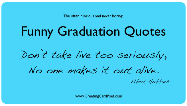 Funniest Graduation Quotes
 Funny graduation quotes for friends & yearbook