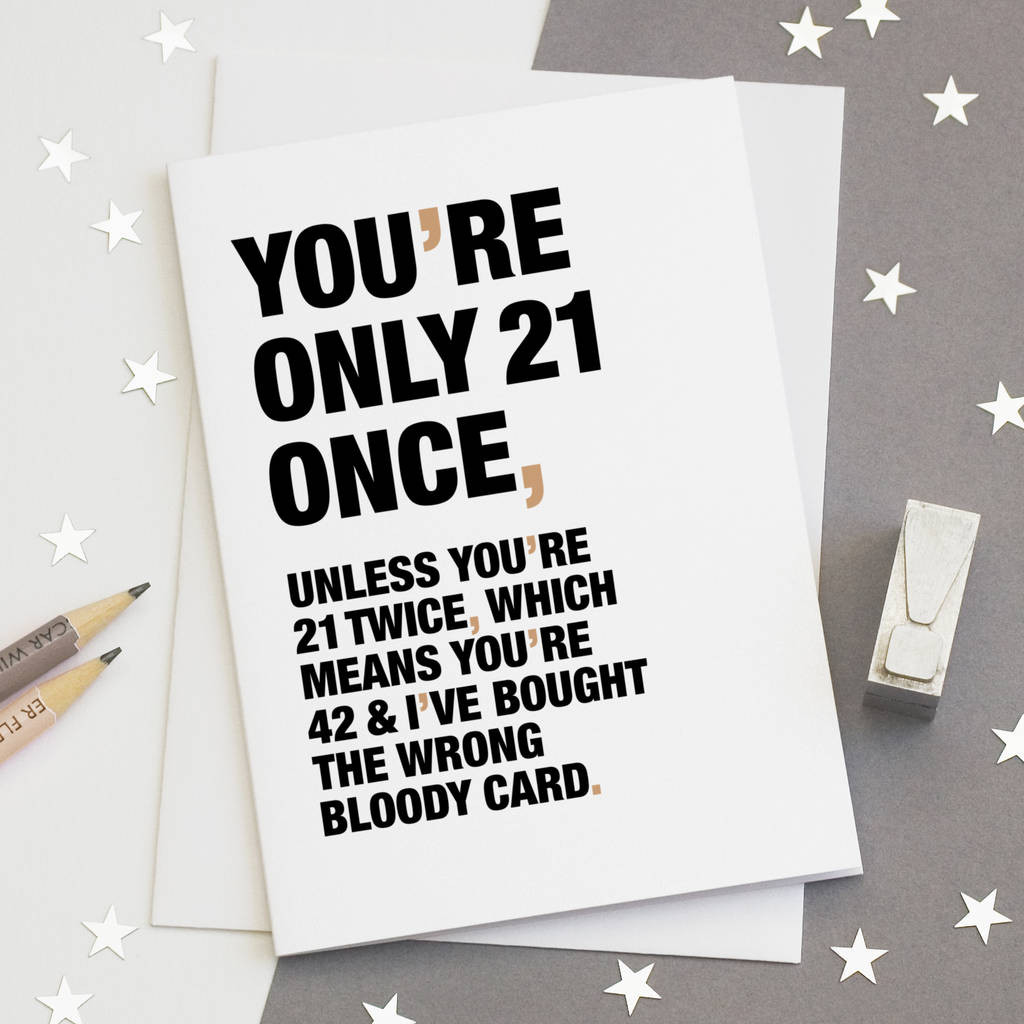 Funny 21 Birthday Cards
 you re only 21 once funny 21st birthday card by wordplay