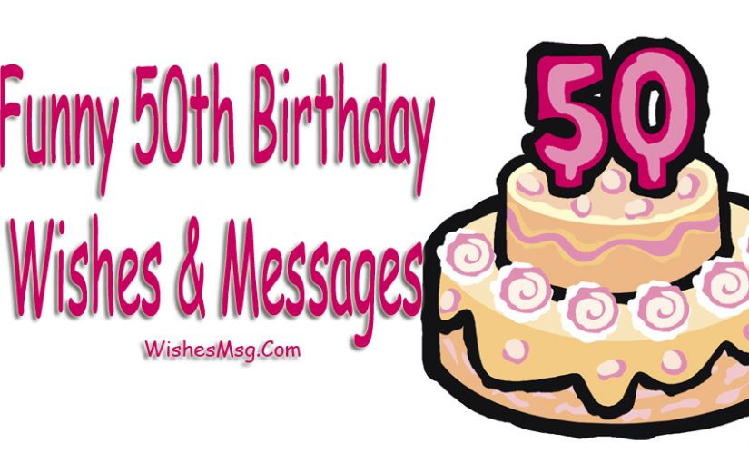 Funny 50th Birthday Wishes
 Funny 50th Birthday Wishes Messages and Quotes WishesMsg