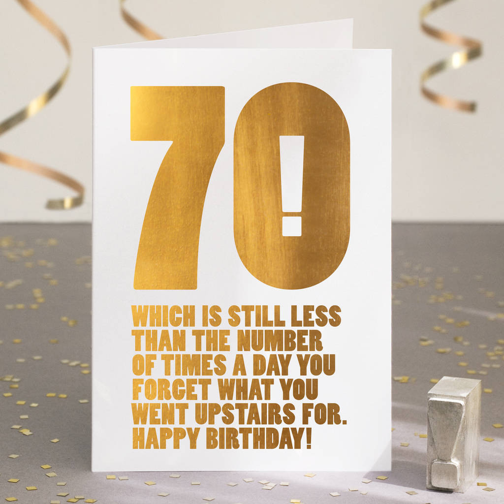 Funny 70th Birthday Cards
 funny 70th birthday card in gold foil by wordplay design