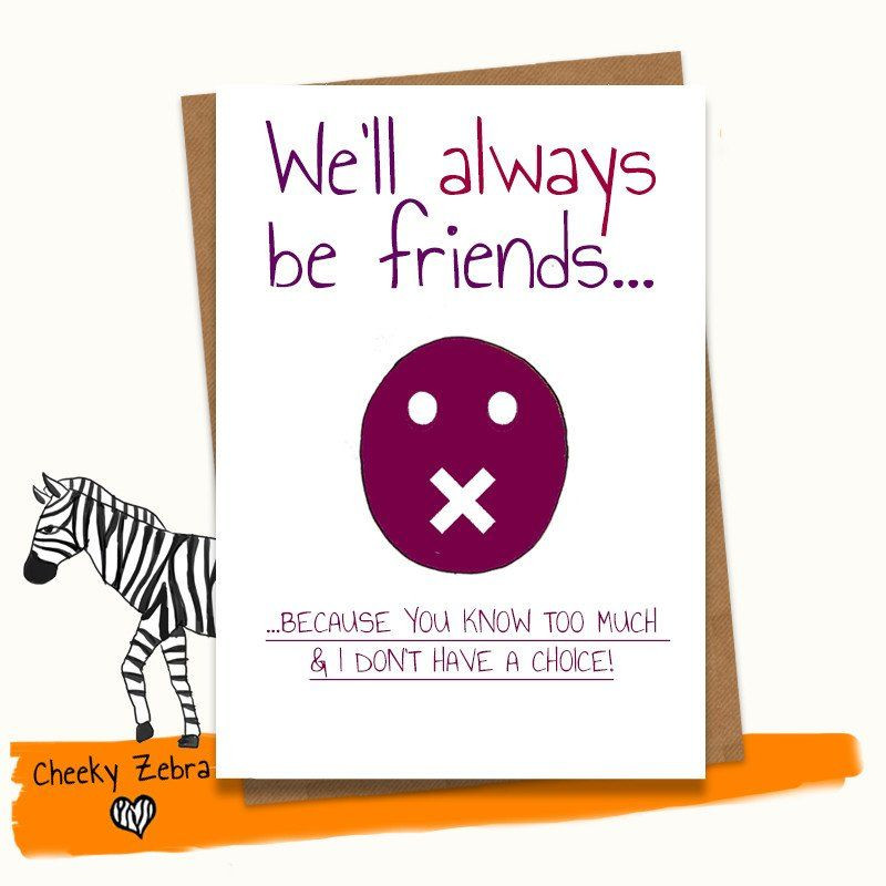 Funny Birthday Card For Friend
 We ll Always Be Friends