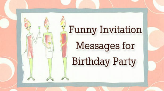 Funny Birthday Invitations
 Funny Invitation Messages for Birthday Party