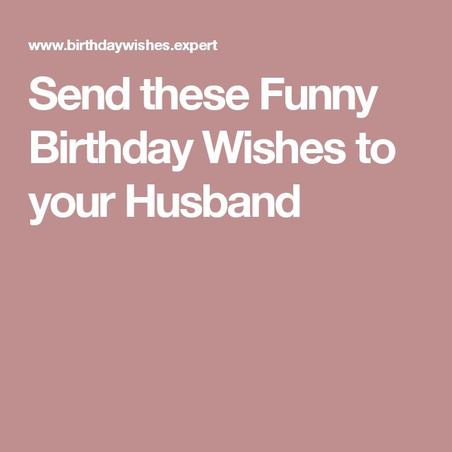 Funny Birthday Quotes For Husbands
 Best 25 Husband birthday wishes ideas on Pinterest