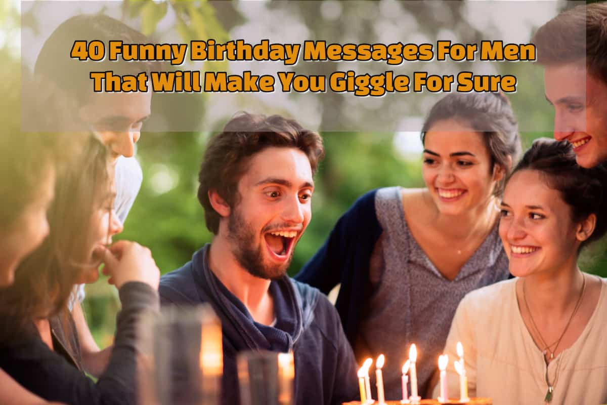 Funny Birthday Wishes For A Man
 40 Funny Birthday Messages For Men That Will Make You