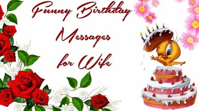 Funny Birthday Wishes For Wife
 Funny Birthday Messages for Wife