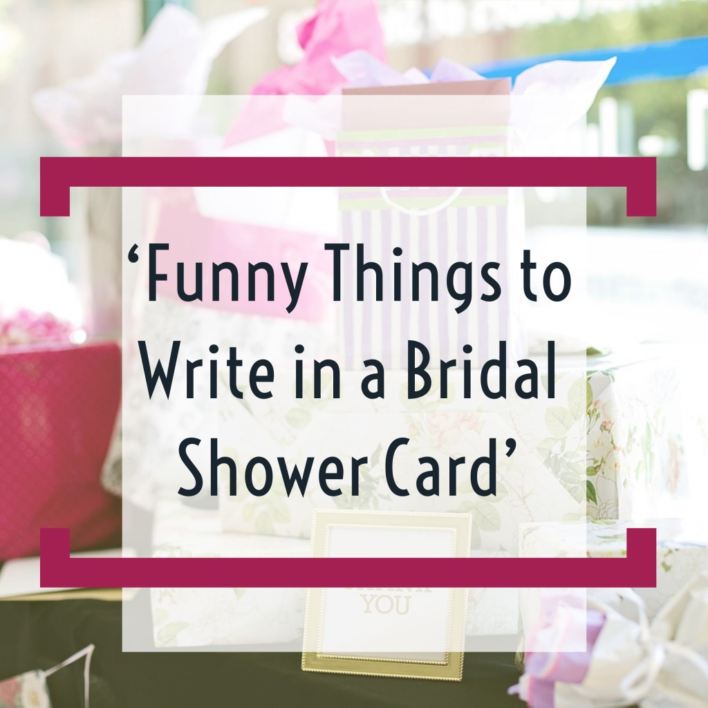 Funny Bridal Shower Quotes For Cards
 Funny Things to Write in a Bridal Shower Card