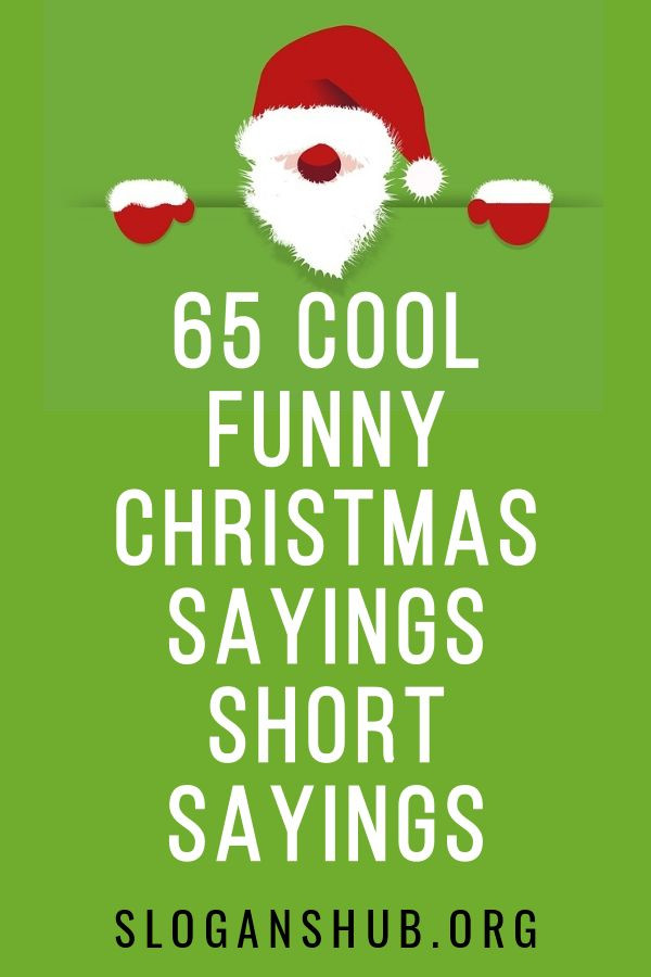 Funny Christmas Quotes Sayings
 65 Cool Funny Christmas Sayings Short Sayings
