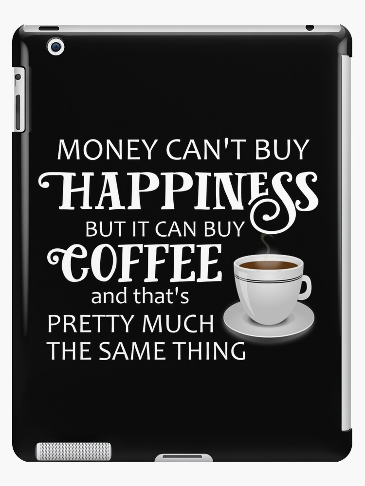Funny Coffee Quotes And Sayings
 "Funny Coffee Designs – Coffee Sayings Money Can t But