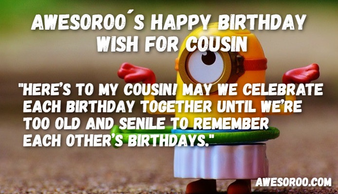 Funny Cousin Birthday Wishes
 204 [BEST] Happy Birthday Cousin Status Quotes & Wishes