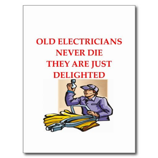 Funny Electrician Quotes
 old electricians never postcards