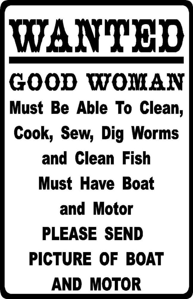 Funny Fishing Quotes
 FUNNY FISHING vintage HUMOUR "GOOD WOMAN WANTED" METAL