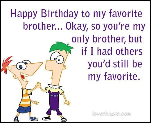 Funny Happy Birthday Quotes For Brother
 Happy Birthday To My Brother
