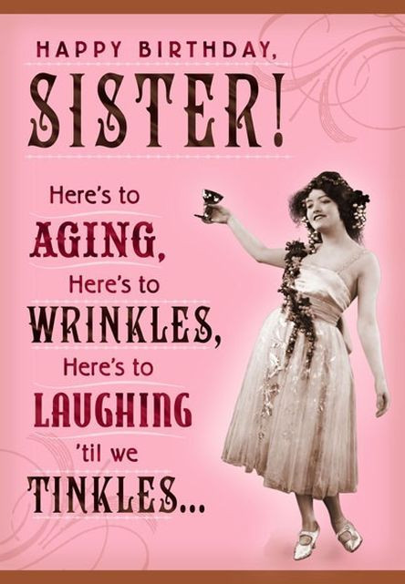 Funny Happy Birthday Sister Quotes
 Wrinkles and Tinkles Sister Birthday Card