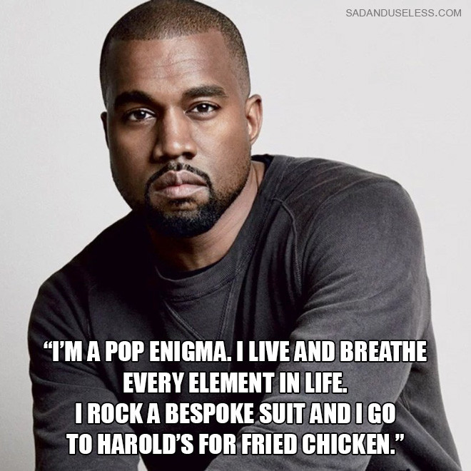 Funny Kanye Quotes
 The Dumbest Quotes by 2020 Presidential Candidate Kanye West