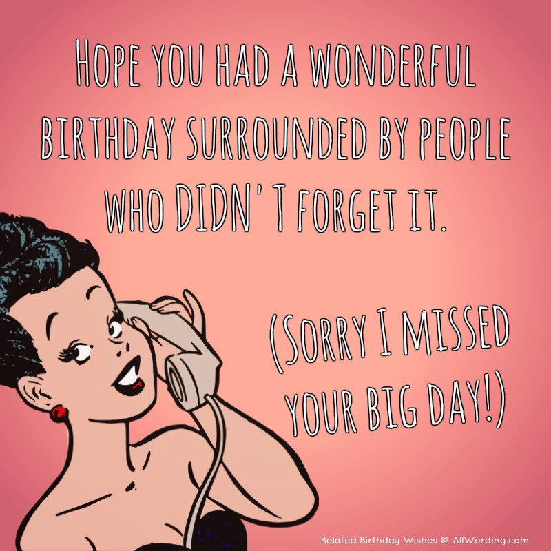 Funny Late Birthday Wishes
 The Big List of Belated Birthday Wishes AllWording