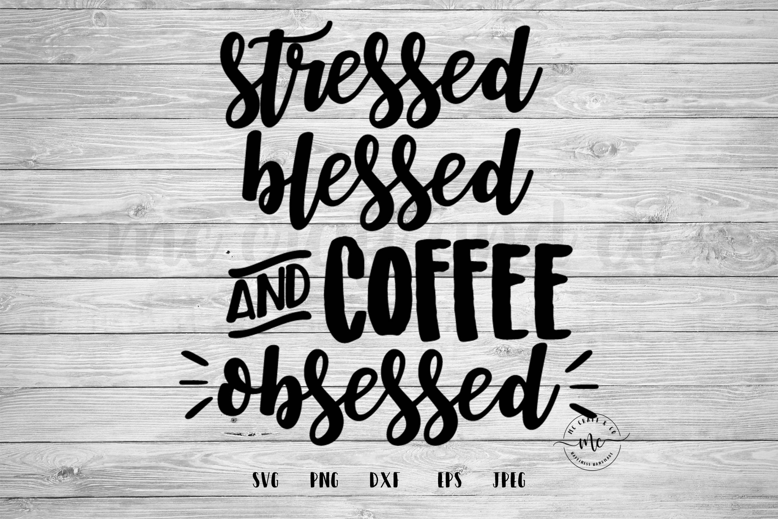 Funny Quotes About Coffee
 Stressed Blessed and Coffee Obsessed Coffee Quotes Funny