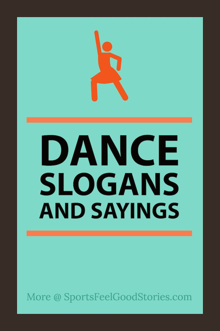 Funny Quotes About Dancing
 Dance slogans sayings captions and phrases