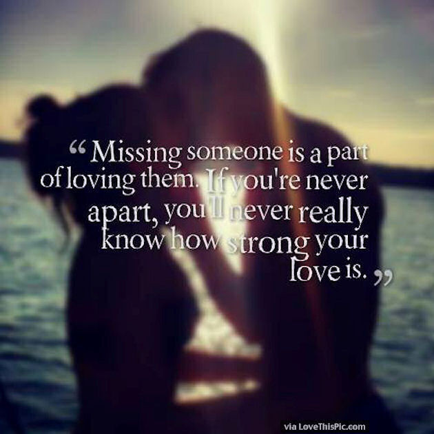 Funny Quotes About Missing Someone
 Missing Someone Is Part Loving Them s