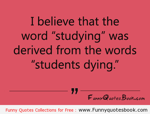 Funny Student Quotes
 Quotes About Student Life QuotesGram