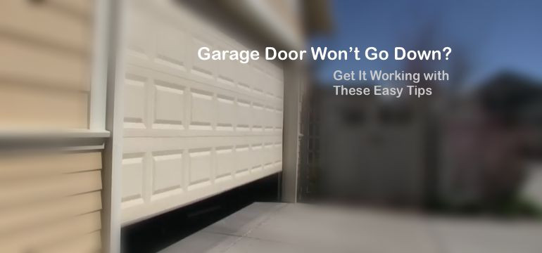 Garage Door Won'T Go Down
 Garage Door Won’t Go Down Get It Working with These Easy Tips
