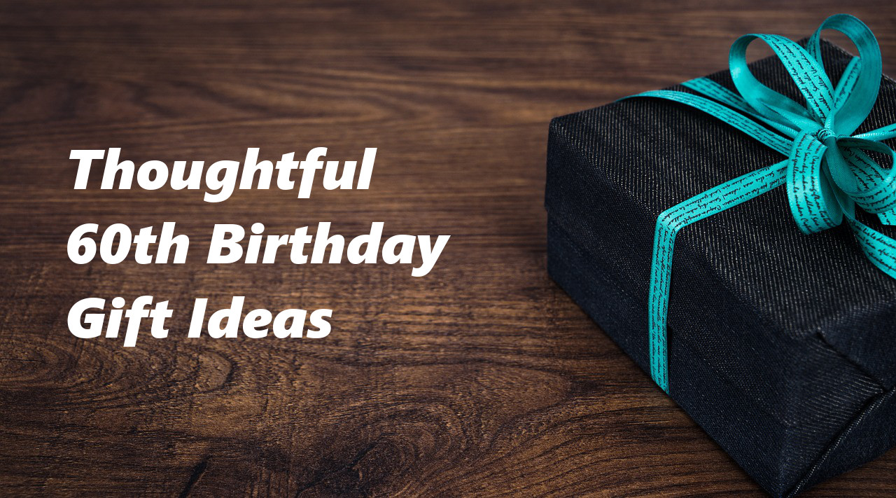 Gift Ideas For 60Th Birthday
 60th Birthday Gift Ideas To Stun and Amaze
